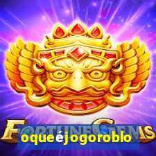 oqueéjogoroblox