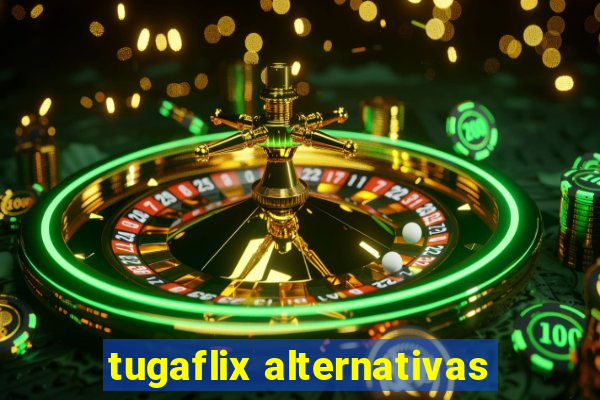 tugaflix alternativas