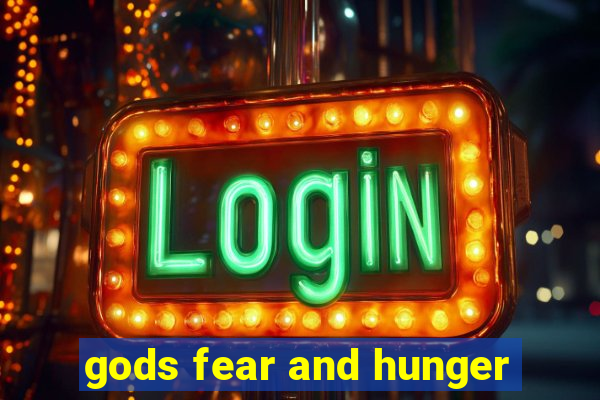 gods fear and hunger