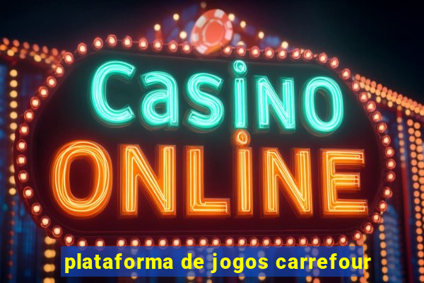 plataforma de jogos carrefour