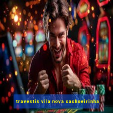 travestis vila nova cachoeirinha