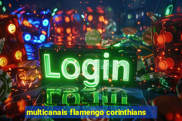 multicanais flamengo corinthians