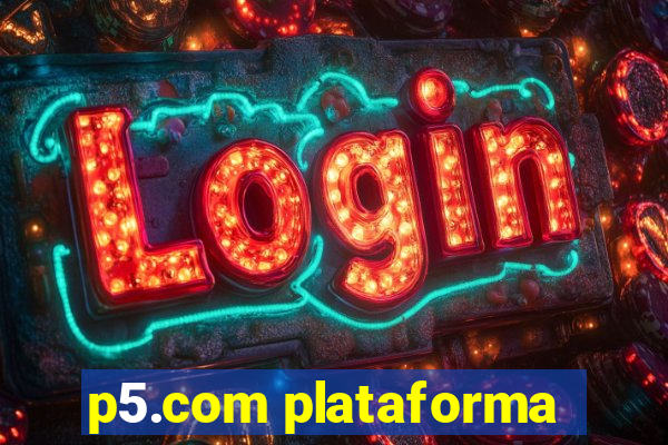 p5.com plataforma