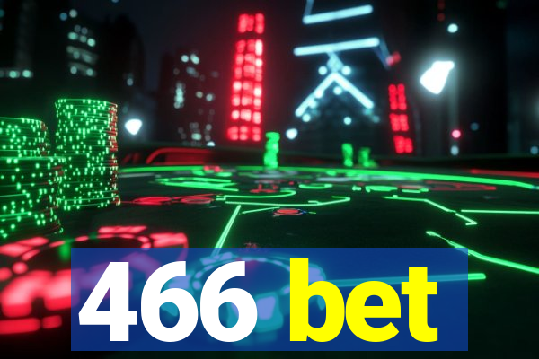 466 bet