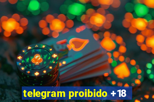 telegram proibido +18