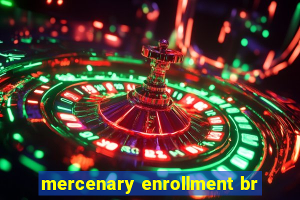 mercenary enrollment br