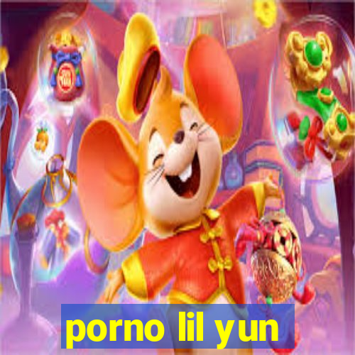 porno lil yun